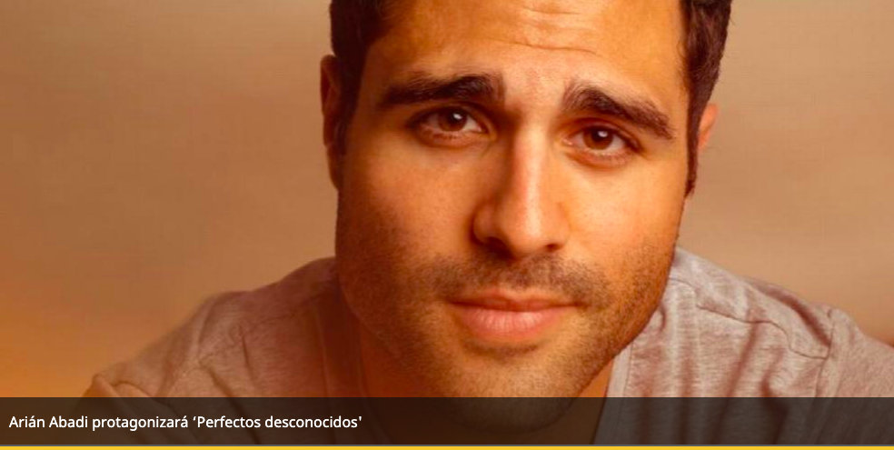  Arian Abadi protagoniza 'Perfectos Desconocidos'