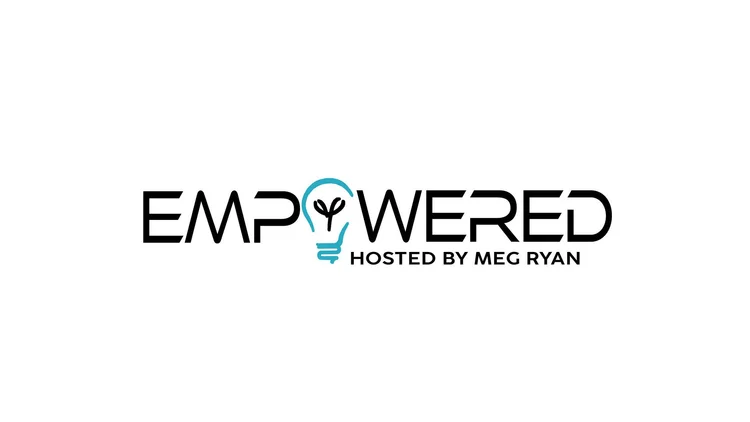 Empowered Hosted by Meg Ryan