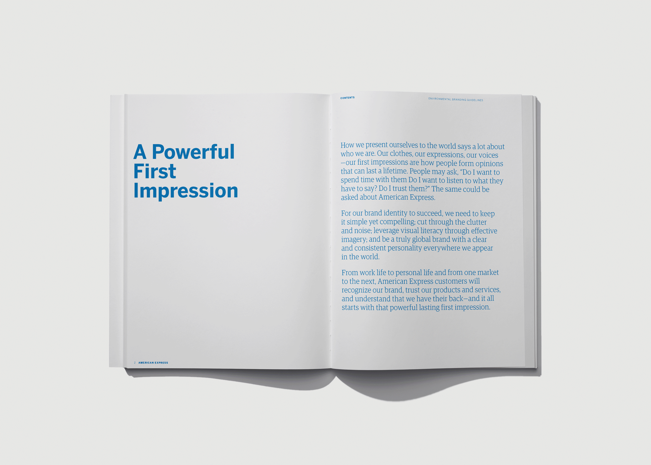 AMEX BRAND SPIRIT American Express is a long-standing company with a well-established brand. The spirit of the American Express brand is modern, bold, classic, and confident. The brand’s expressive repertoire includes the iconic blue box logo, the p