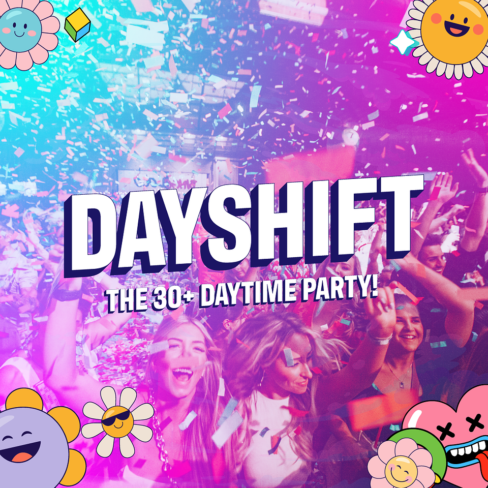 DAY SHIFT | THE 30+ DAYTIME PARTY