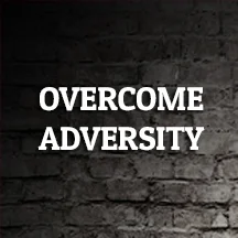 HOW TO OVERCOME ADVERSITY