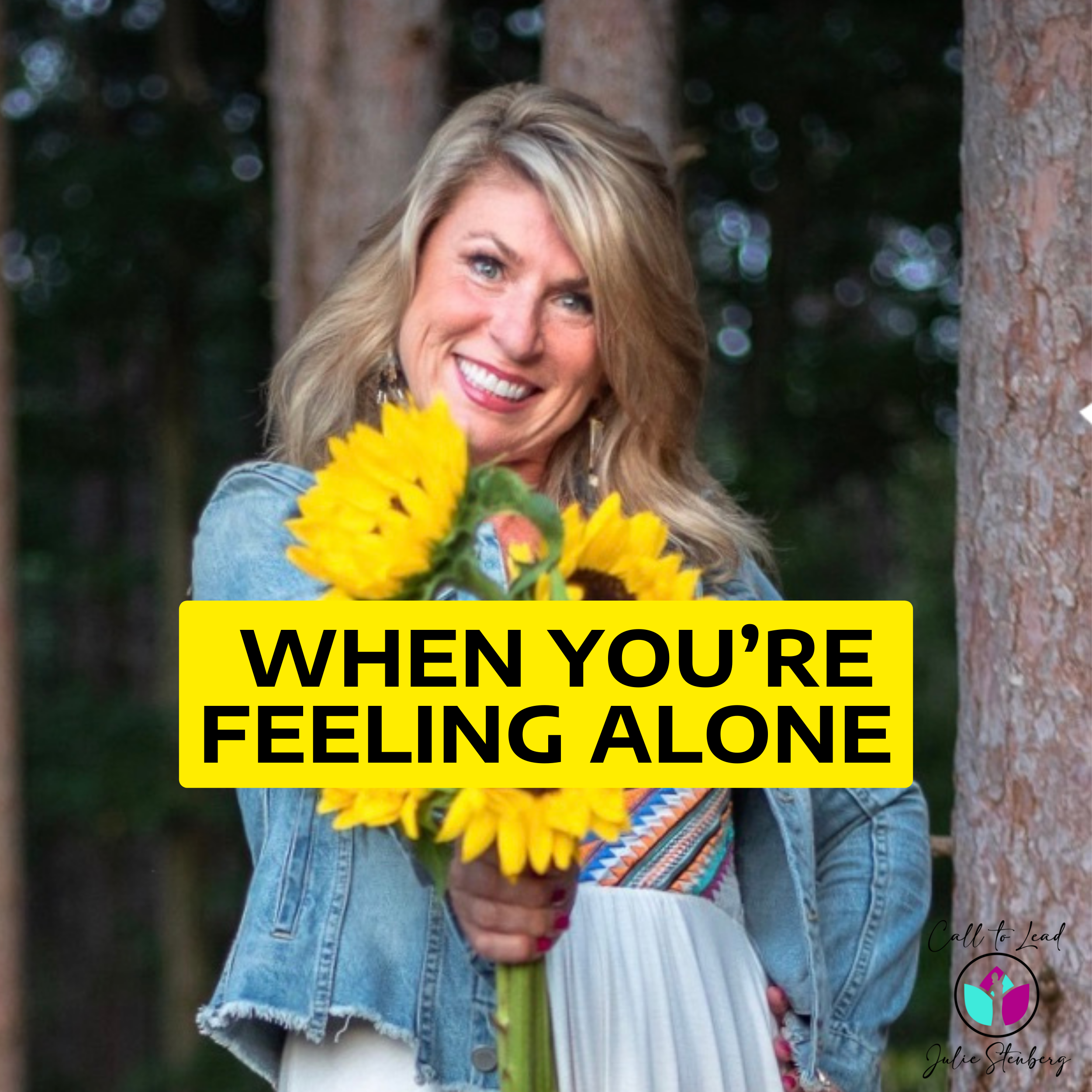 WHEN YOU’RE FEELING ALONE