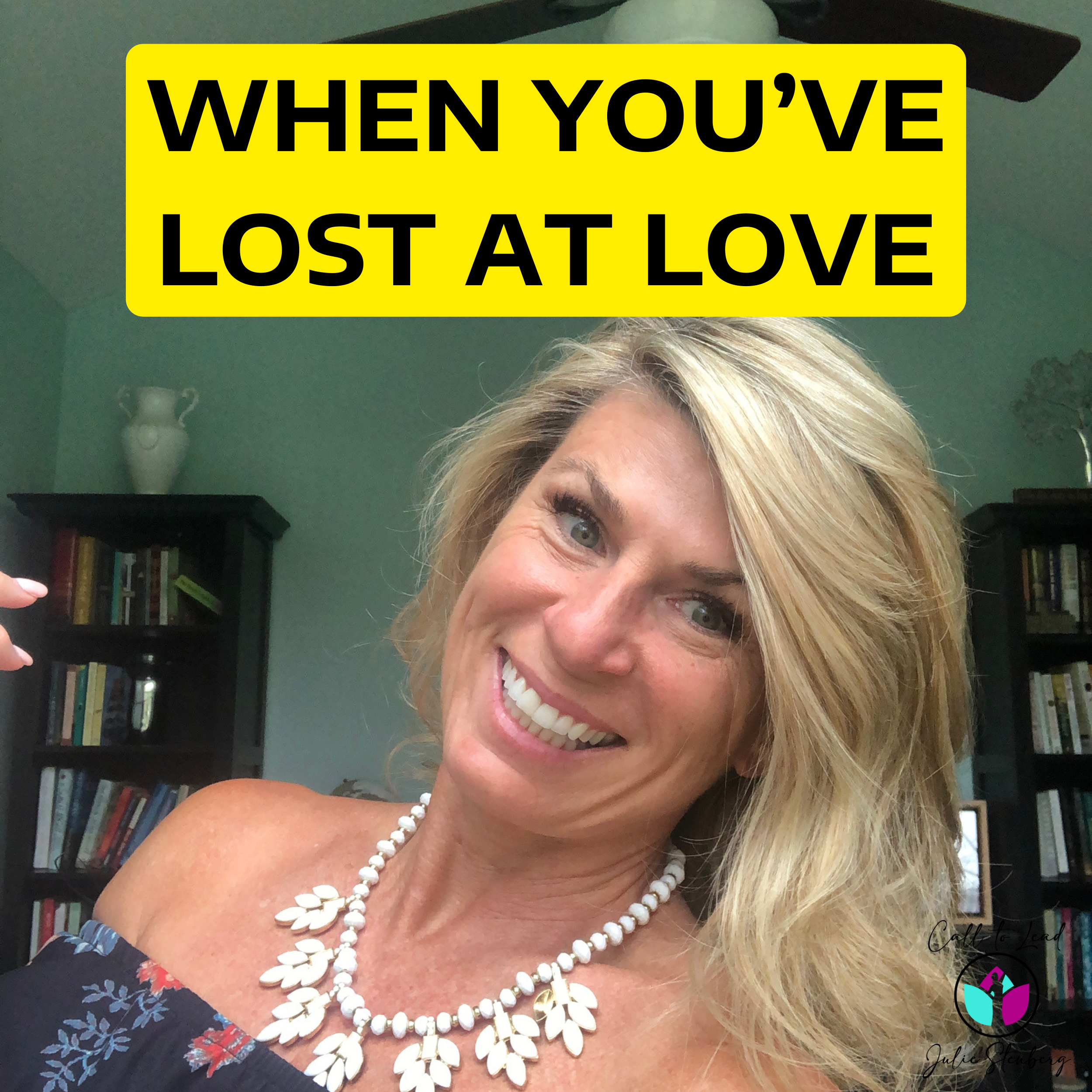 WHEN YOU’VE LOST AT LOVE