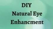 DIY - Natural Eye Enhancing Tips
