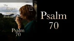 138 SNS: Psalm 70: Pain, Sorrow, and Worship?