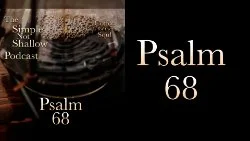 136 SNS: Psalm 68: What Did I Just Hear?