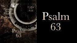 131 SNS: Psalm 63: Keeping Problems in the Background