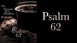 130 SNS: Psalms 62 : The Secret for Being Untroubled