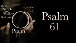 129 SNS: Psalm 61: Pain to Praise Through Prayer