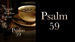 127 SNS: Psalm 59:  An Unexpected Twist