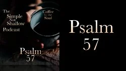 125 SNS: Psalm 57: Allowing God's Word To Speak