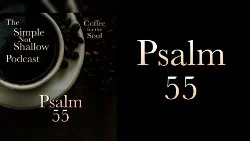 123 SNS: Psalm 55: Turning Betrayal Into Worship