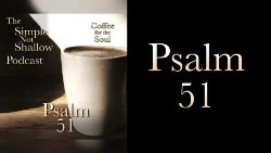 119 SNS: Psalm 51: How To Be Right with God, A Vital Step