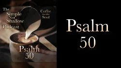 118 SNS: Psalm 50: When Do Religious People Get It Wrong?