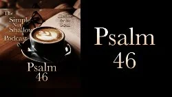 114 SNS: Pslam 46: Fear Not the Chaos and Evil of Others