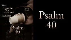 108 SNS: Psalm 40: Who Makes the Lemonade?