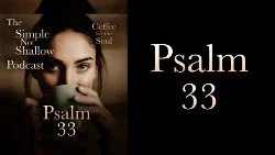 101 SNS: Psalm 33: God Vaules People How Much?