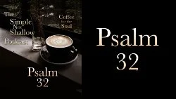 100 SNS: Psalm 32: The Joy of Being Forgiven