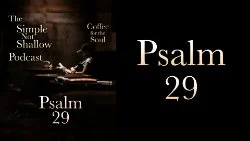 097 SNS: Psalm 29: Noticing Holy Splendor in Nature