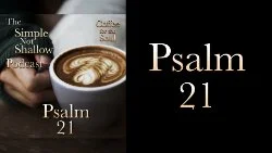089 SNS: Psalm 21: The Majesty of God Involves Blessing Others