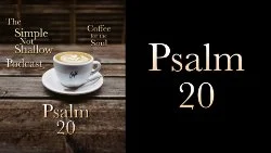 088 SNS: Psalm 20: Praising God Involves Blessing Others?