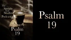 087 SNS: Psalm 19: God's Word; Sweeter Than Honey, Much Is Gained.