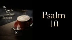 078 SNS: Psalm 10: WHen God Seems Distant