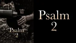 070 SNS: Psalm 2, An Informed Choice