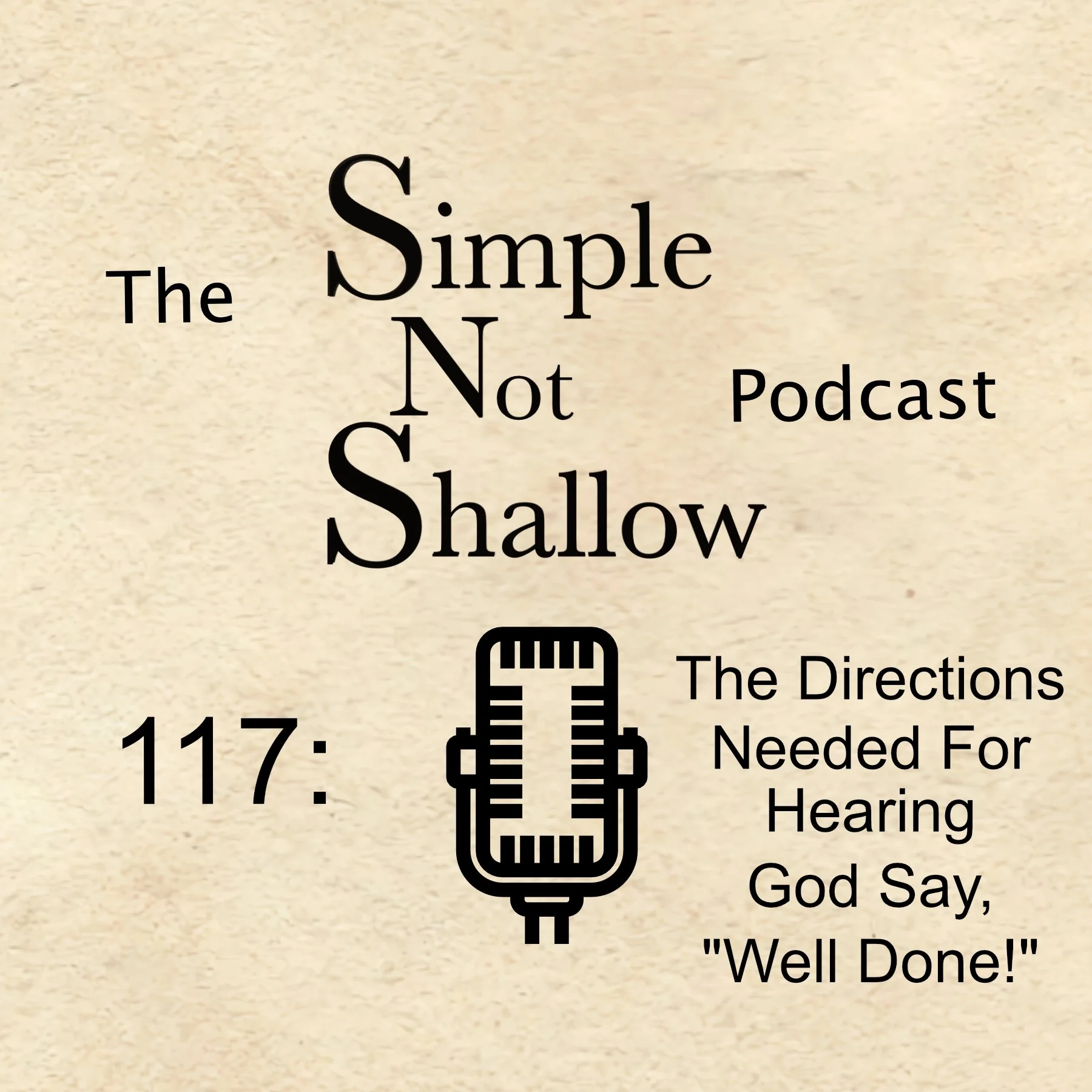 SNS 117: The Directions Needed for Hearing God say, "Well Done!"