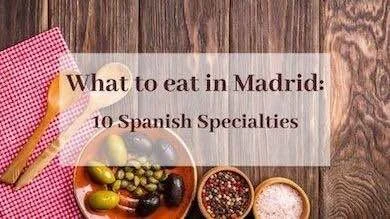What to eat in Madrid: 10 Spanish Specialties