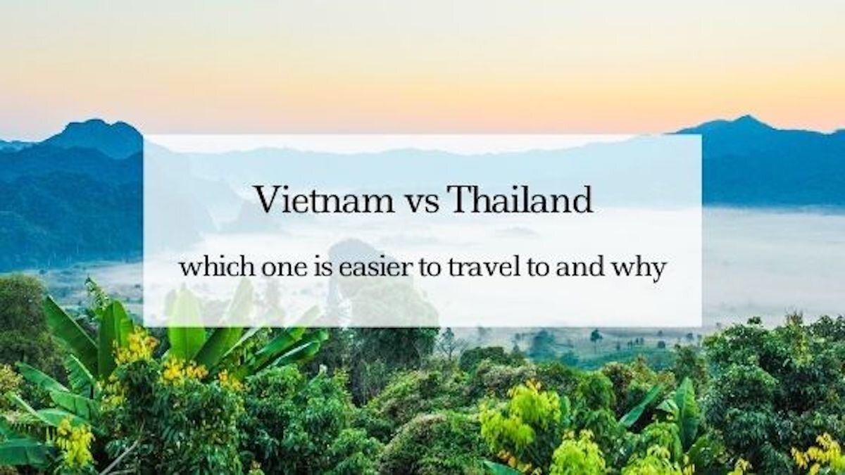 Vietnam vs Thailand: which one is easier to travel to and why — The
