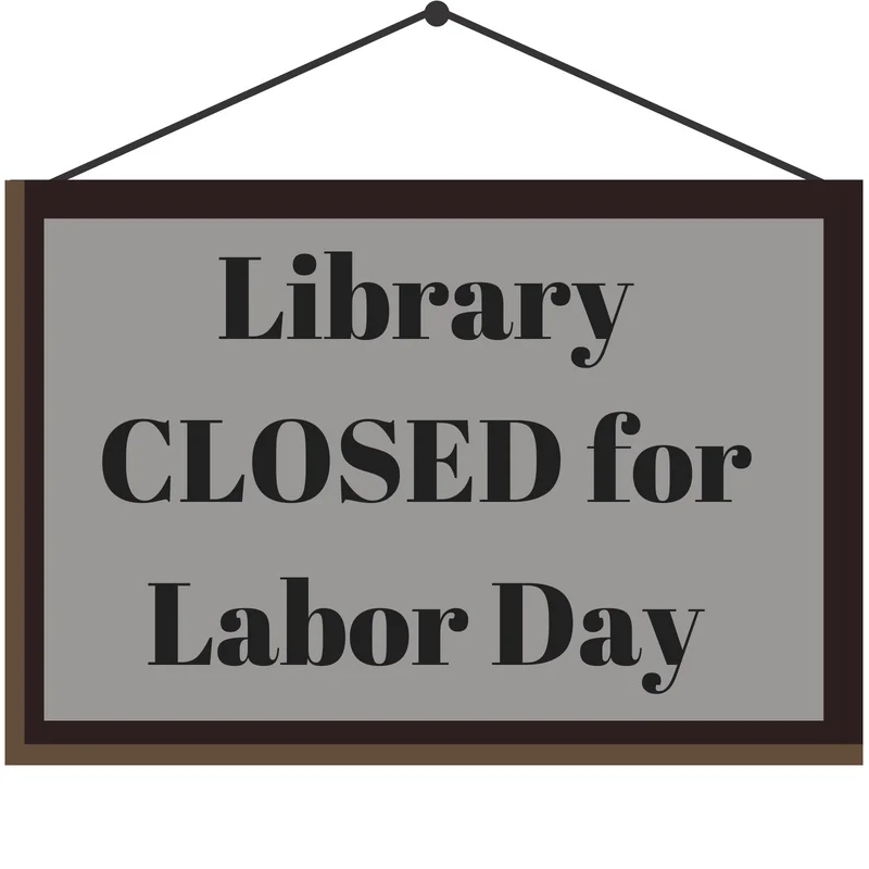Library CLOSED for Labor Day.jpg
