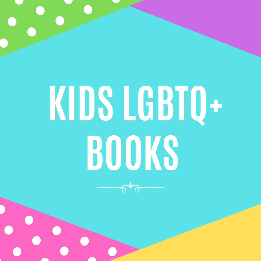 Kids LGBTQ+ Books