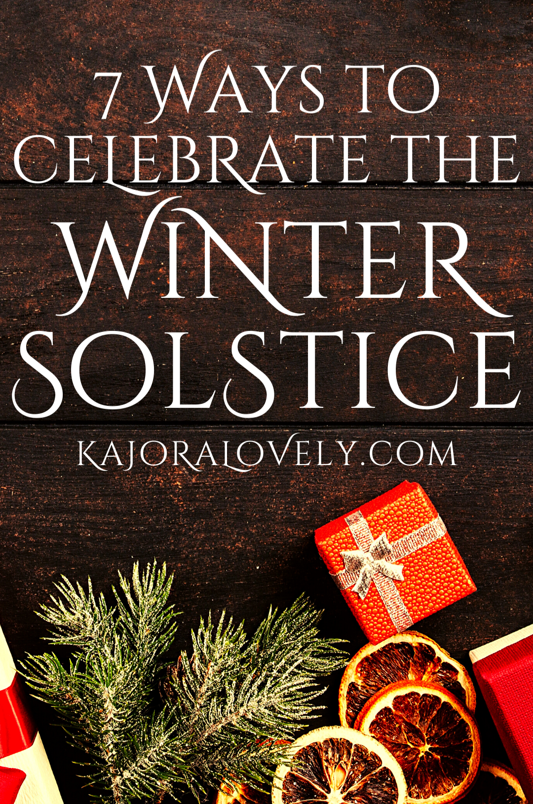 7 Ways To Celebrate The Winter Solstice — Kajora Lovely