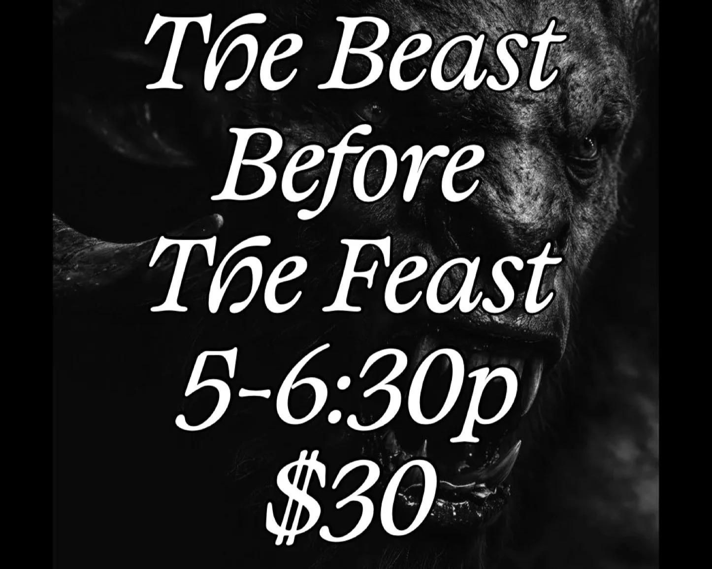 The Beast Before the Feast ($30)
