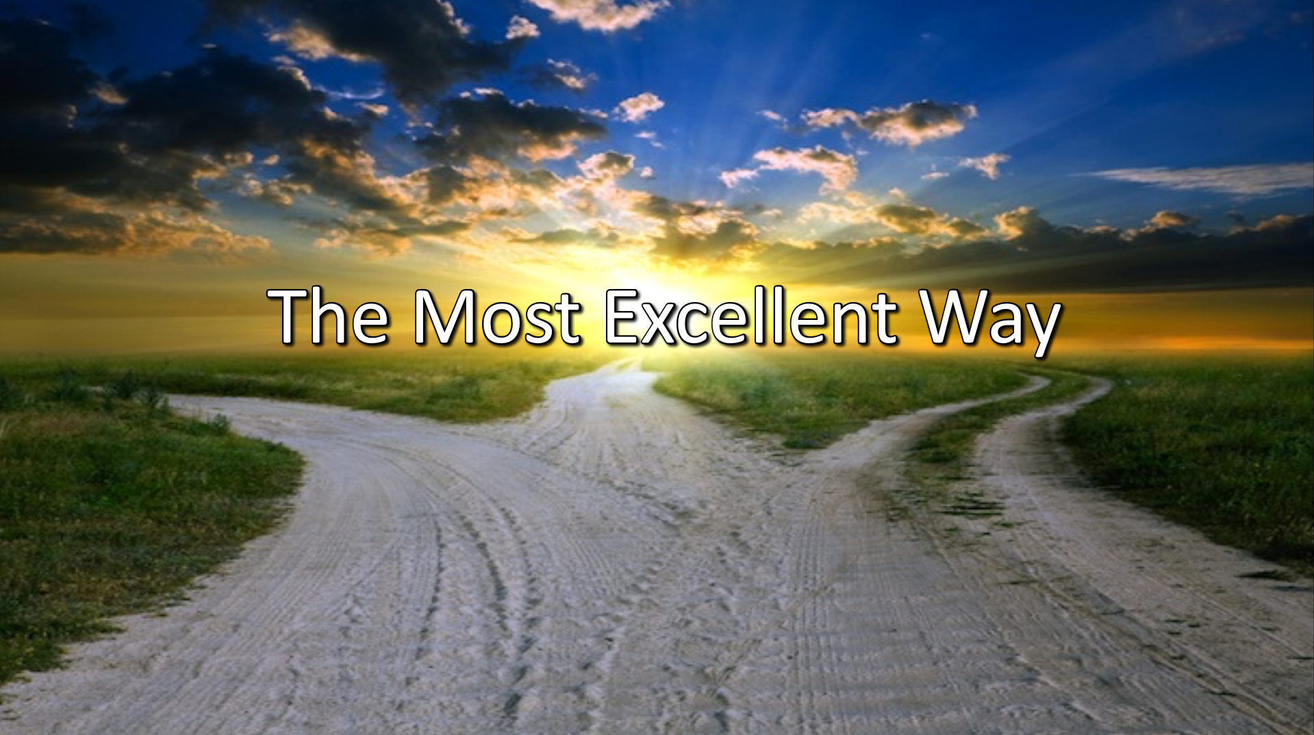 The Most Excellent Way - Week 1 Voorhees