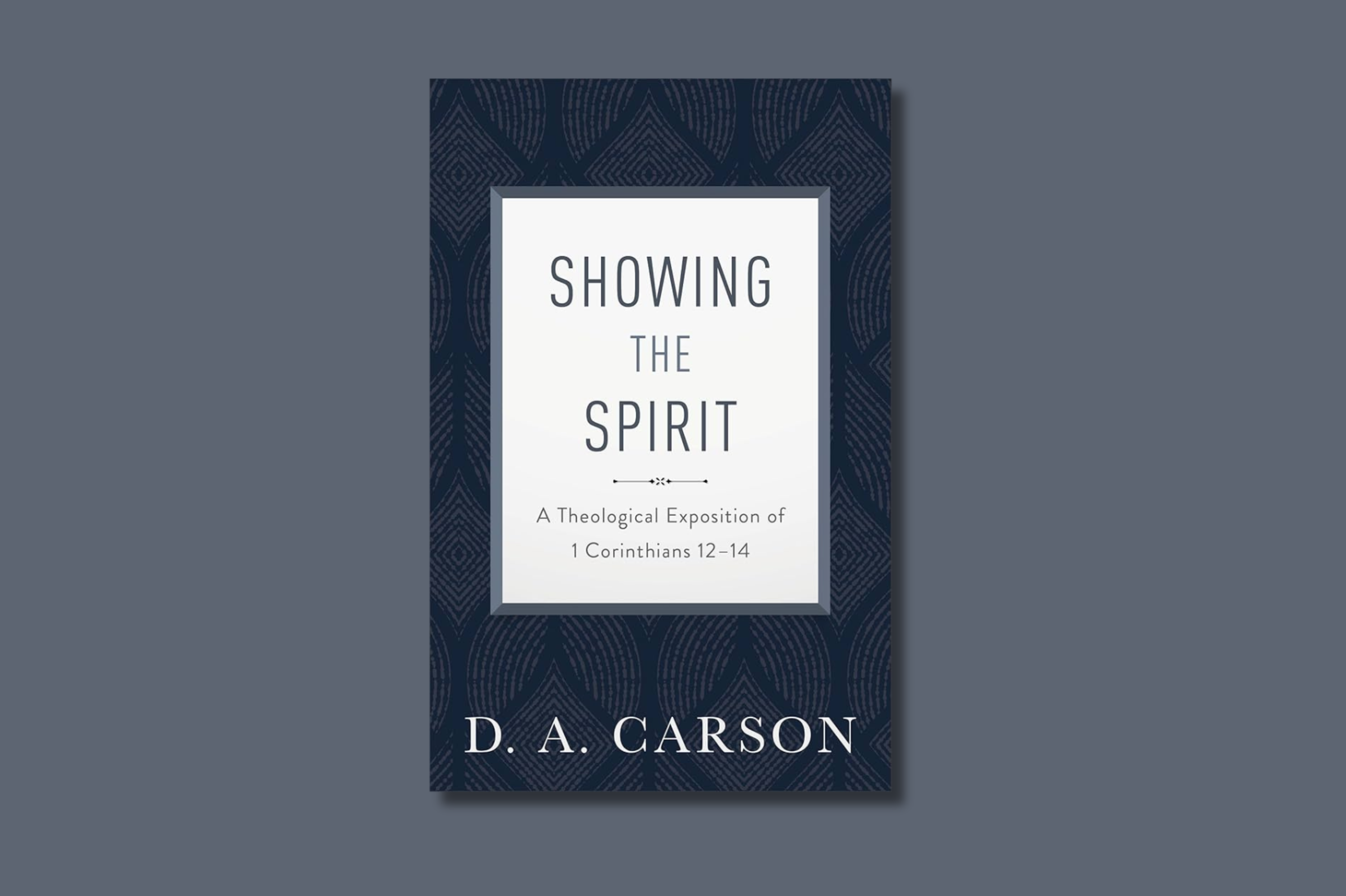 BOOK REVIEW: SHOWING THE SPIRIT (D.A. CARSON)