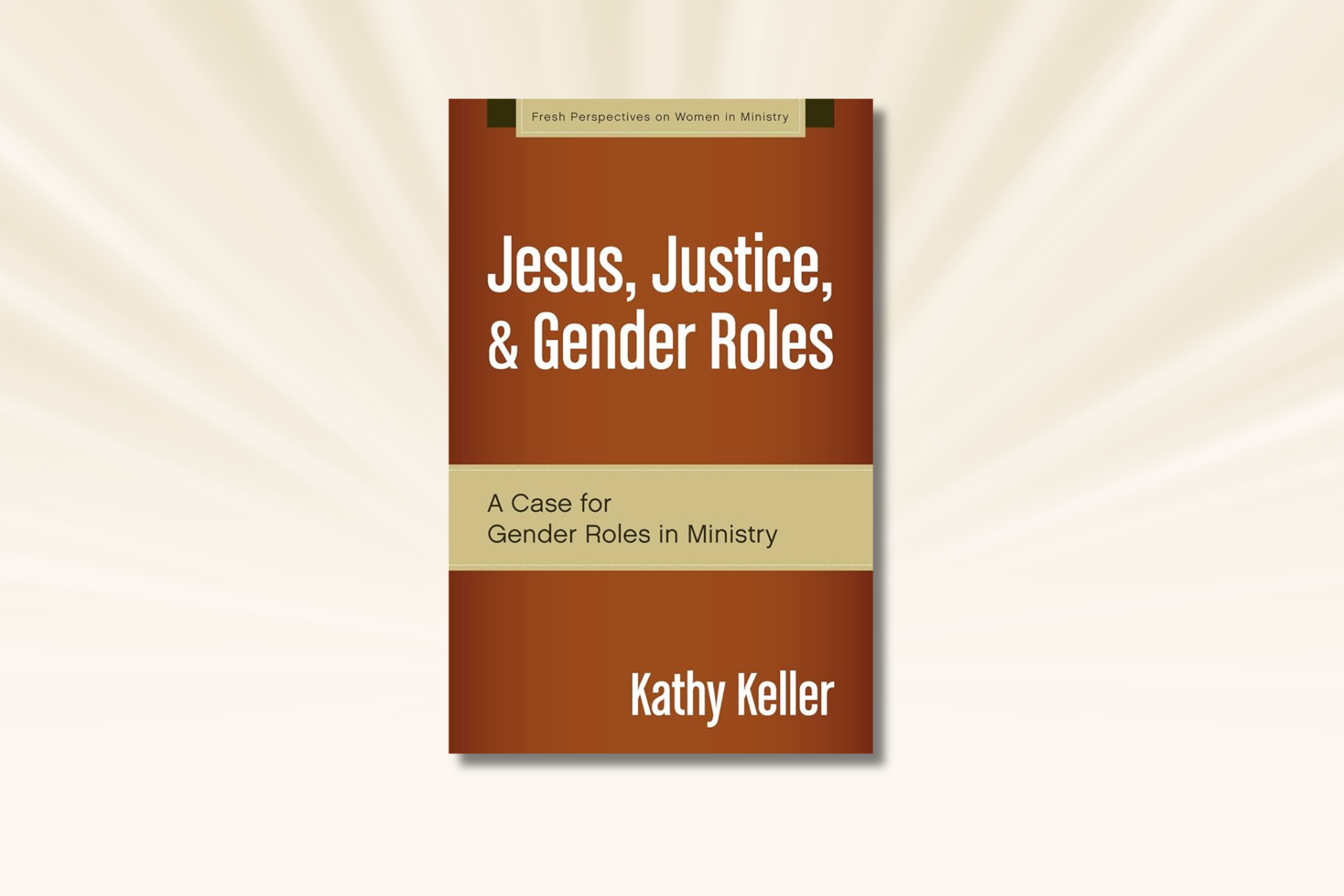 Book Review: Jesus, Justice, &amp; Gender Roles (Kathy Keller)