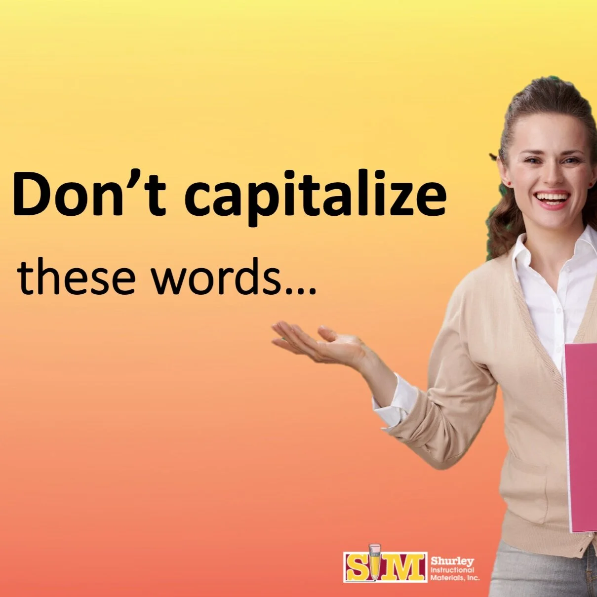 Don't capitalize these words...