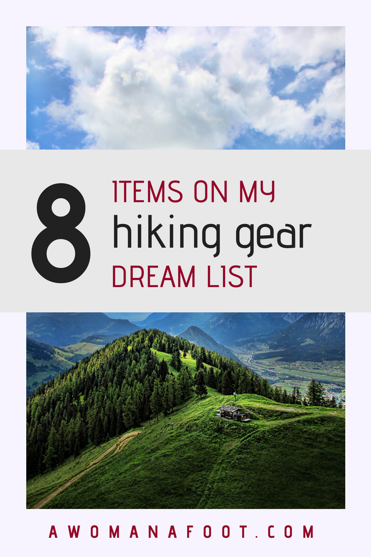 No matter how much gear we have, there is always more we wish to have! Check what my top 8 items of hiking gear dream list are! Learn more about female & solo hiking and camping gear @ awomanafoot.com | Best hiking gear for women | Female & solo hiking | #hiking #gear #gift #GiftIdeas #hikers |Gear for women | Gear and clothing for female hikers |