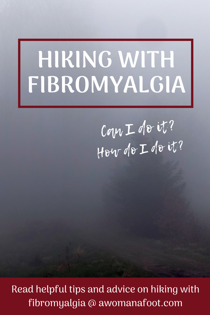 Getting the diagnosis of Fibromyalgia does not mean you cannot enjoy the Great Outdoors anymore! Quite to the contrary: hiking in Nature can help ease FM symptoms, bring relief, and strengthen the body. Learn about hiking with fibromyalgia with some great tips @ AWOMANAFOOT.COM! #Fibromyalgia #Hiking #FM #Wellness #HikingBenefits #Nature #Outdoors Low-impact activity for fibromyalgia | How to go hiking with fibromyalgia | Best exercise for fibromyalgia | Tips on dealing with fibromyalgia |
