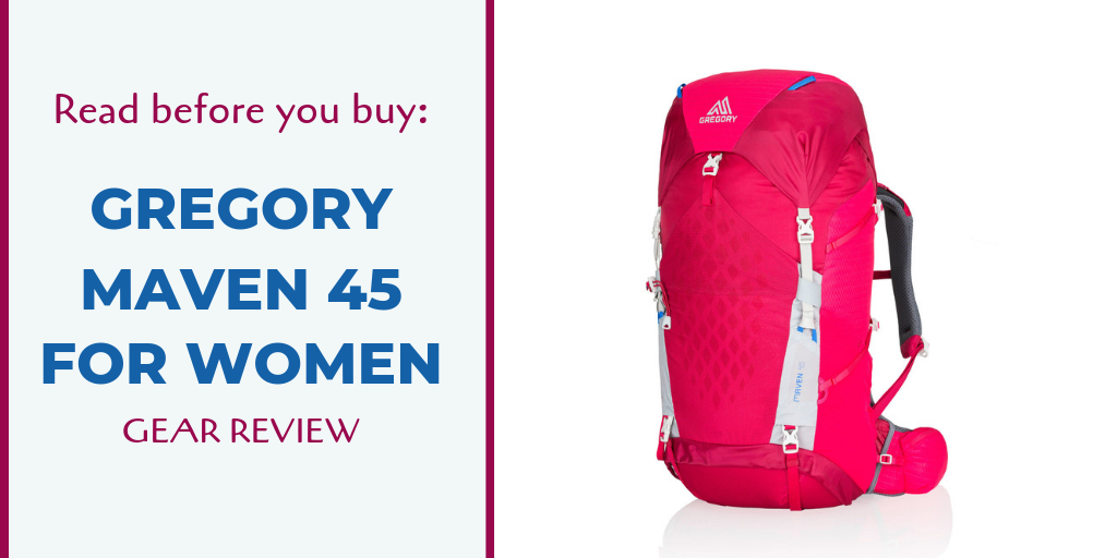 Read Before You Buy: Gregory Maven 45 Backpack for Women Gear Review — A  Woman Afoot
