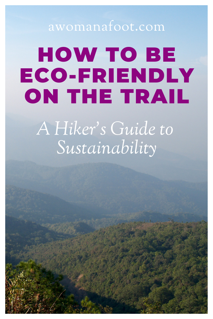 How to be a sustainable Hiker: a Backpacker’s Guide to Eco-Conscious Adventures! Make sure your treks are eco-friendly and you make all you can to protect our Planet. Learn how to make eco-conscious choices with gear and clothing, and what are the best practices for sustainable backpacking at awomanafoot.com! | Ecology | Sustainable tourism | eco-friendly on trail | Nature and Wildlife Conservation | Responsible Tourism | #hiking #ecology #camping #backpacking #sustainabletourism #sustainability #ecofriendly #gear #adventure #Outdoors