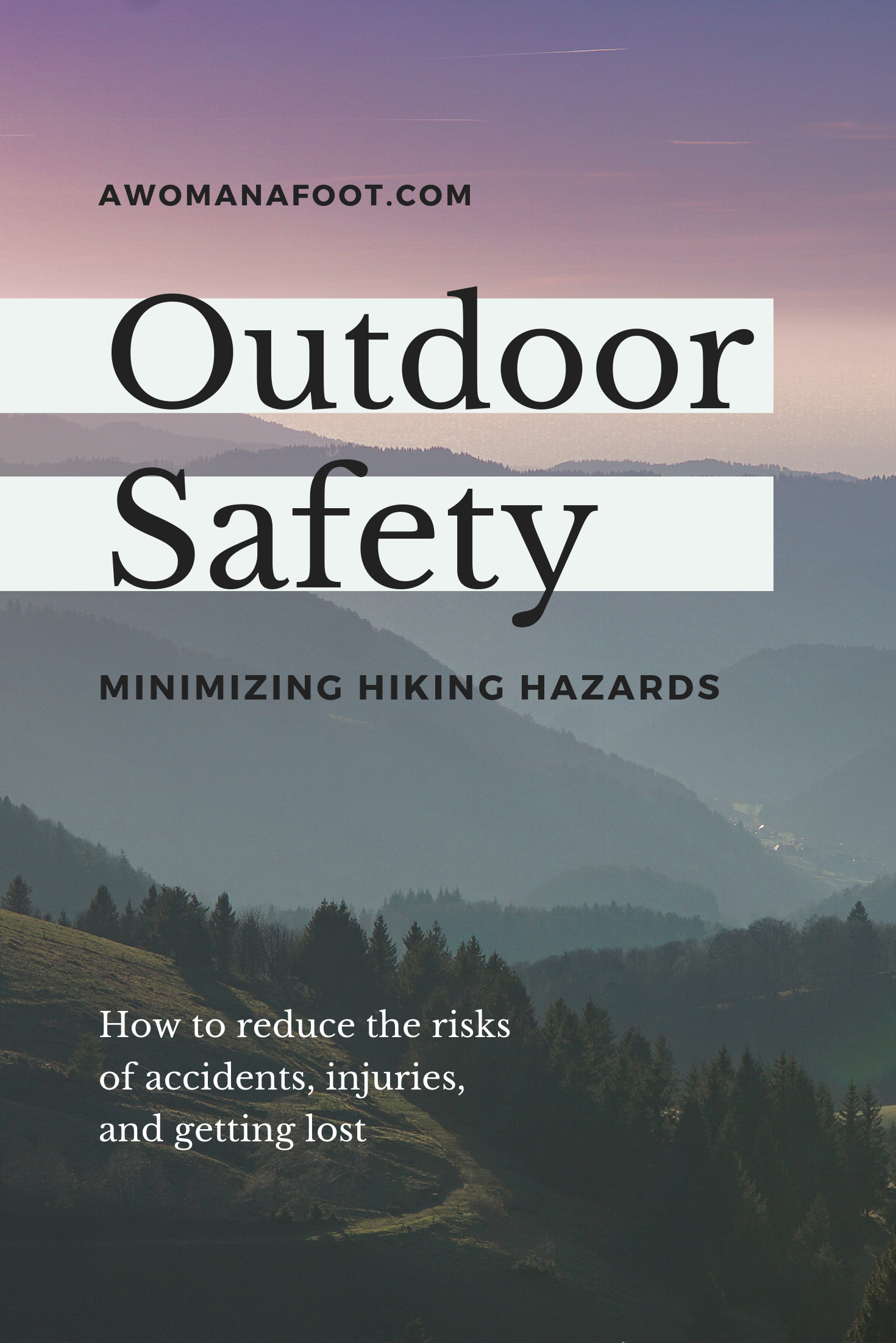 Enjoy the Outdoor adventures while minimizing any risks of accidents or getting lost - learn how to reduce the hazards of hiking in the Wilderness! #Hiking #Outdoors #Safety #HikingTips | How to stay safe in the Outdoors | Hiking Safety | Reducing risks of hiking injuries | Preventing Hiking Injuries | Awomanafoot.com