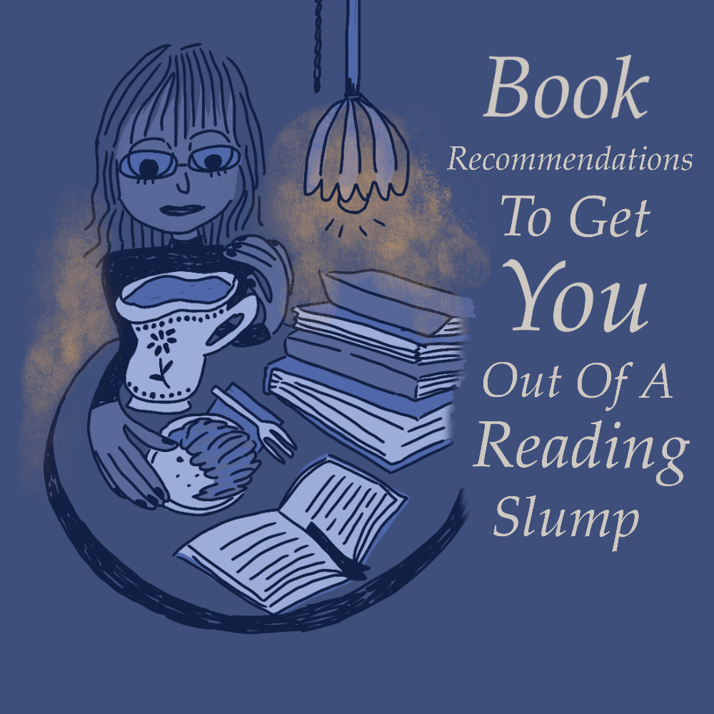Book Recommendations To Get You Out of A Reading Slump