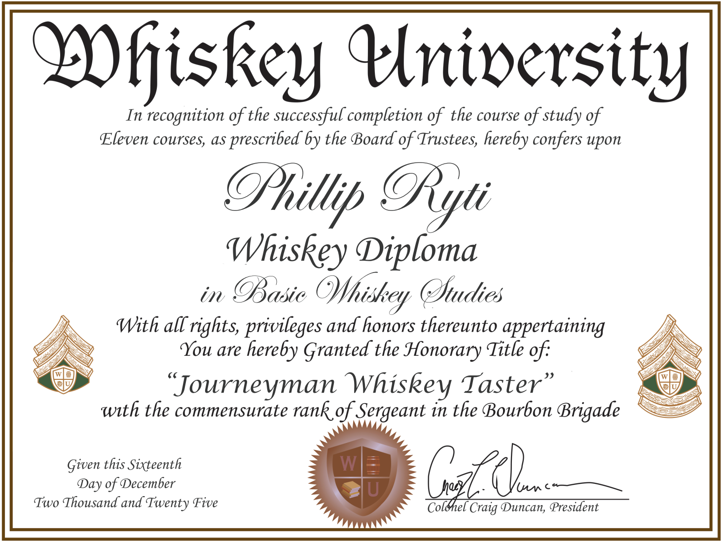 A whiskey diploma certificate from Whiskey University, awarded to Phillip Ryt, granting the title 'Journeyman Whiskey Taster' with a bourbon brigade rank of Sergeant. The certificate is dated December 16, 2025, and signed by President Colonel Craig Duncan. The certificate features the Whiskey University logo with a shield and the university initials WU, and crests with whiskey barrels on each bottom corner.