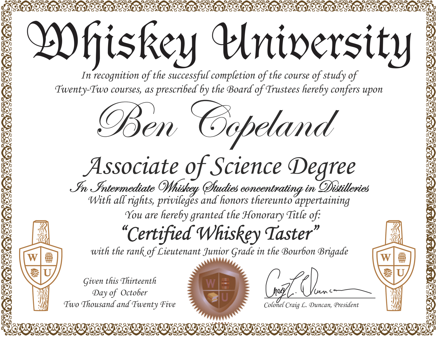 Certificate of completion from Whiskey University awarded to Ben Copeland, Associate of Science Degree in Intermediate Whiskey Studies, granting the title Certified Whiskey Taster, signed by Colonel Craig L. Duncan, with decorative border and whiskey-themed emblem.