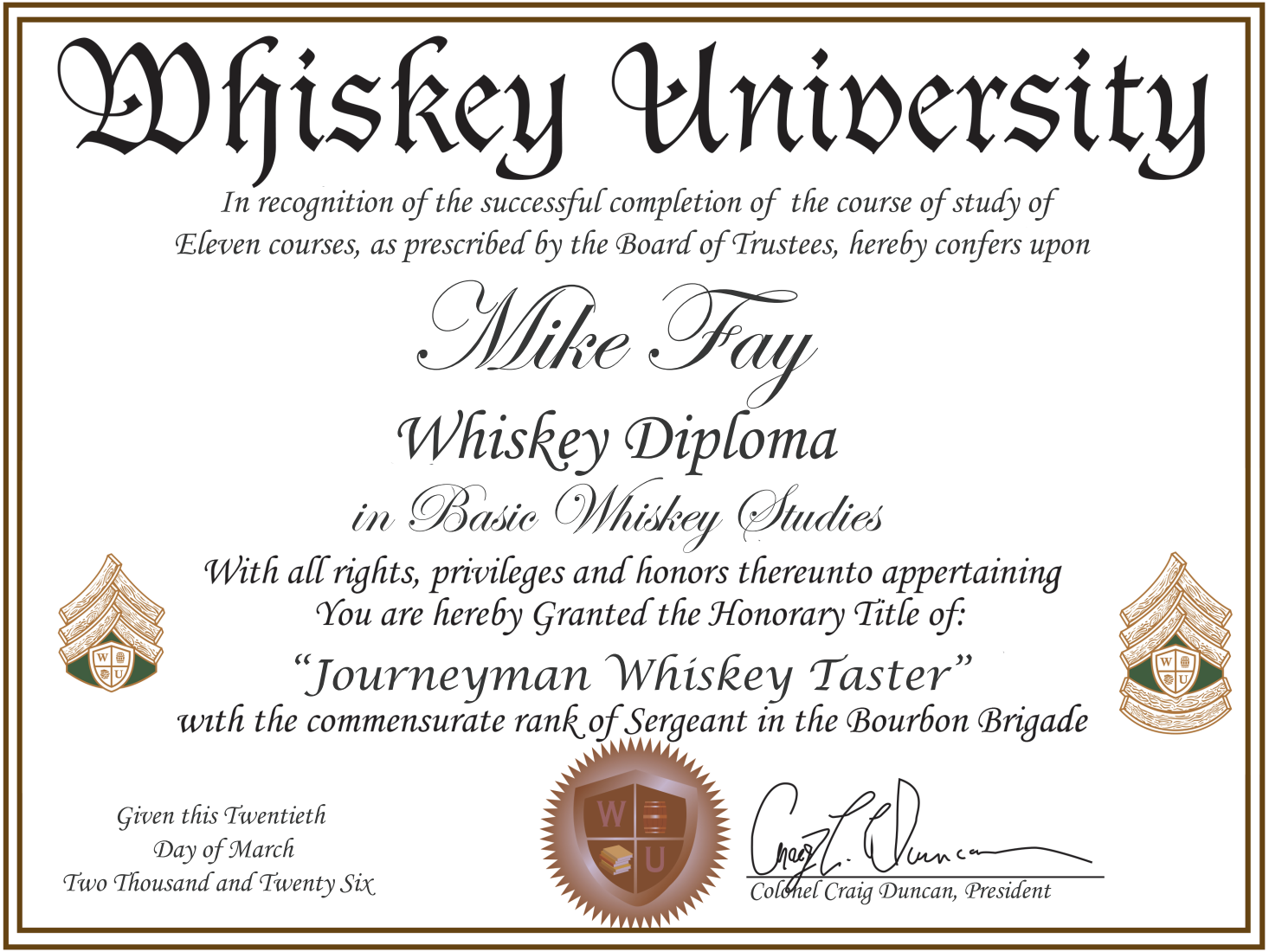 A whiskey university diploma certificate awarded to Mike Fay for completing a whiskey studies course, signed by Colonel Craig Duncan, with whiskey logos and a university emblem.
