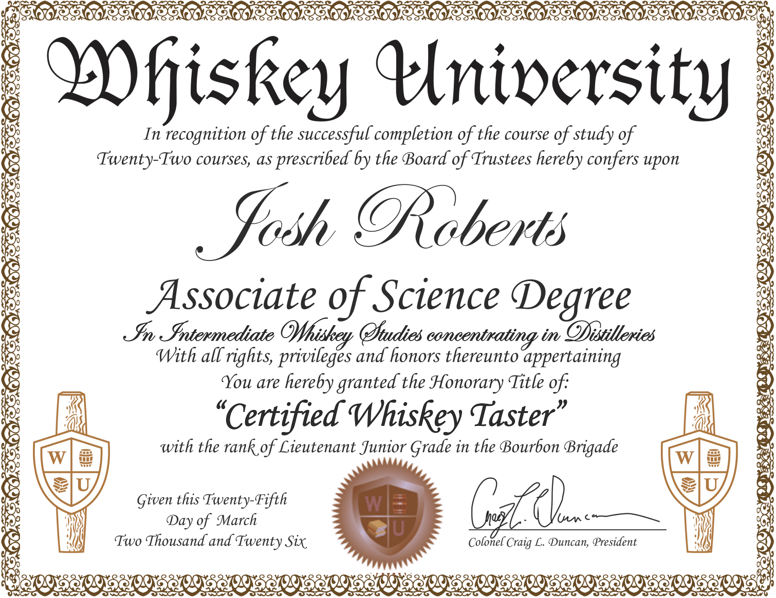 Certificate from Whiskey University awarded to Josh Roberts for becoming a Certified Whiskey Taster with a signature from Colonel Craig L. Duncan. The certificate has decorative border, whiskey barrel graphics, and whiskey university logos.