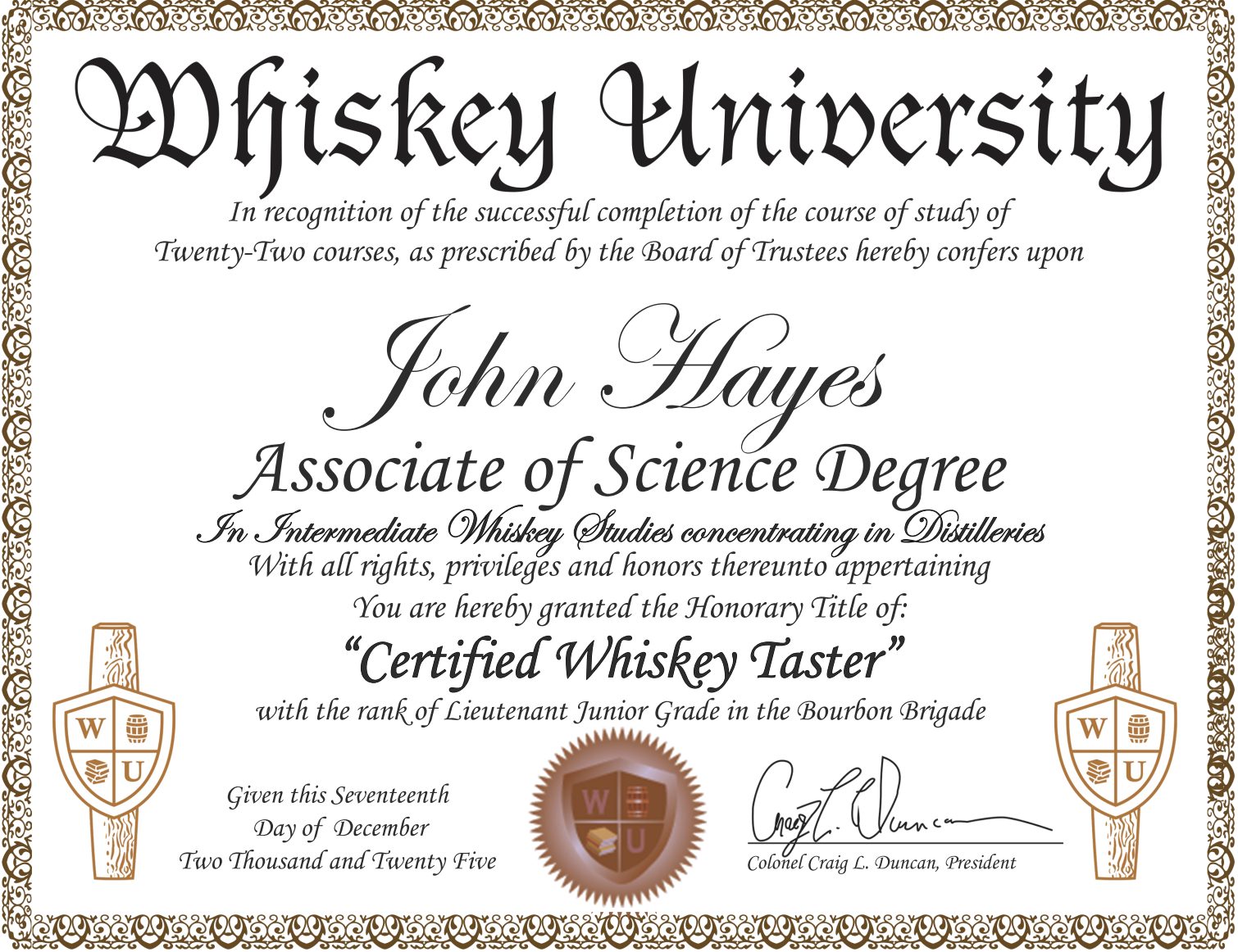 A certificate from Whiskey University awarded to John Hayes for completing a whiskey tasting course, signed by Colonel Craig L. Duncan, with ornate borders and whiskey-themed emblems.
